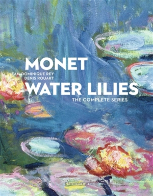 Monet, Water lilies : the complete series - Jean-Dominique Rey
