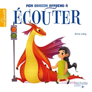 Mon dragon apprend à écouter - Anna Lang