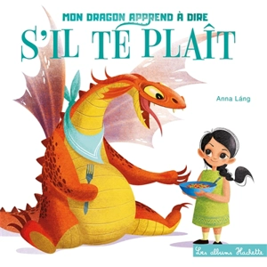 Mon dragon apprend à dire s'il te plaît - Anna Lang