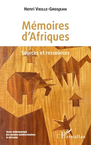 Mémoires d'Afriques : sources et ressources - Henri Vieille-Grosjean