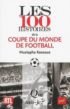 Les 100 histoires de la Coupe du monde de football - Mustapha Kessous