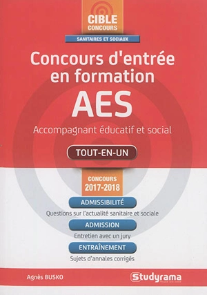 Concours d'entrée en formation AES : accompagnant éducatif et social : tout-en-un, concours 2017-2018 - Agnès Busko