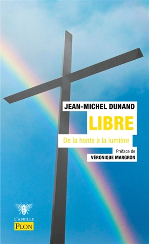 Libre : de la honte à la lumière - Jean-Michel Dunand