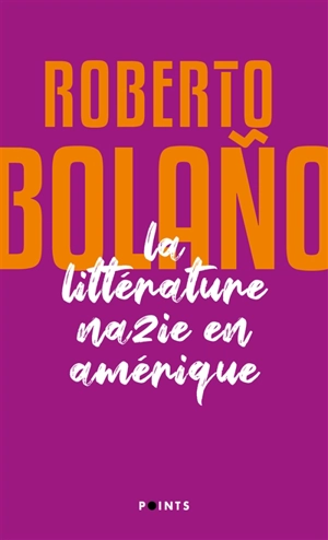 La littérature nazie en Amérique - Roberto Bolano