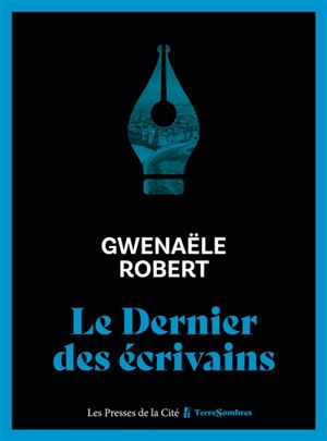 Le dernier des écrivains - Gwenaële Robert