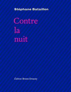 Contre la nuit - Stéphane Bataillon