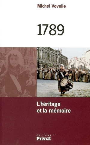 1789 : l'héritage et la mémoire - Michel Vovelle