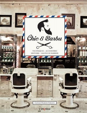 Chic et barbu : techniques, accessoires, histoire, salons de barbier - Peabody Fawcett