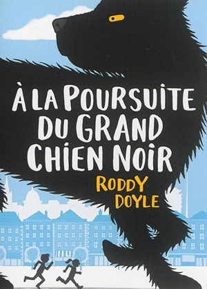 A la poursuite du grand chien noir - Roddy Doyle