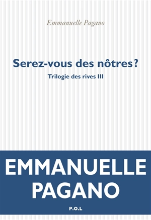 Trilogie des rives. Vol. 3. Serez-vous des nôtres ? - Emmanuelle Pagano