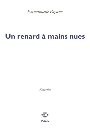 Un renard à mains nues - Emmanuelle Pagano