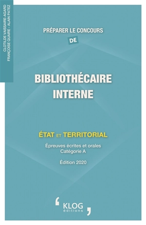 Préparer le concours de bibliothécaire interne : Etat et territorial : épreuves écrites et orales, catégorie A - Clotilde Vaissaire-Agard