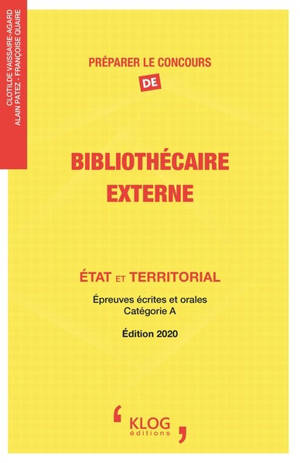 Préparer le concours de bibliothécaire externe : Etat et territorial : épreuves écrites et orales, catégorie A - Clotilde Vaissaire-Agard