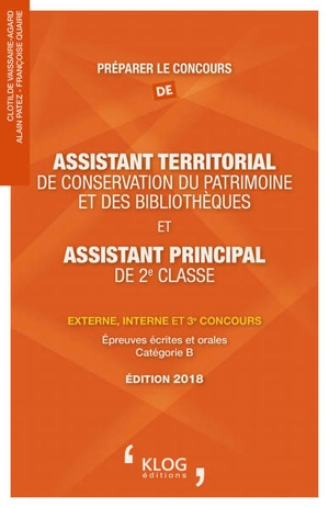 Préparer le concours d'assistant territorial de conservation du patrimoine et des bibliothèques et d'assistant principal de 2e classe : externe, interne et 3e concours : épreuves écrites et orales, catégorie B, 2018 - Clotilde Vaissaire-Agard