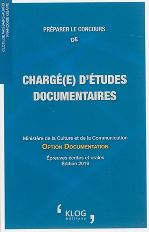 Préparer le concours de chargé d'études documentaires : Ministère de la culture et de la communication : option documentation - Clotilde Vaissaire-Agard