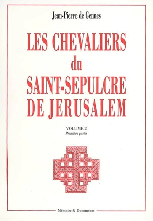 Les chevaliers du Saint-Sépulcre de Jérusalem. Vol. 2 - Jean-Pierre de Gennes