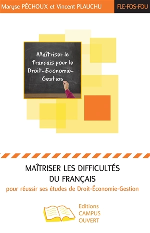 Maîtriser les difficultés du français pour réussir ses études de droit-économie-gestion : FLE, FOS, FOU - Maryse Péchoux