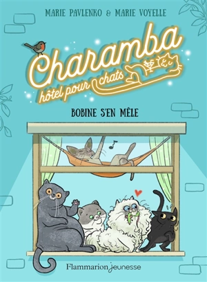 Charamba, hôtel pour chats. Vol. 1. Bobine s'en mêle - Marie Pavlenko