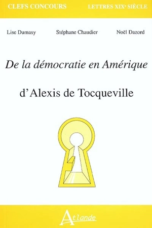 De la démocratie en Amérique d'Alexis de Tocqueville - Lise Queffélec