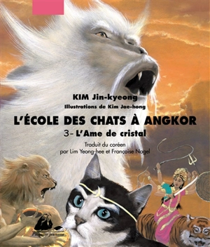 L'école des chats à Angkor. Vol. 3. L'âme de cristal - Jin-Kyeong Kim