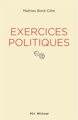 Exercices politiques - Mathieu Bock-Côté