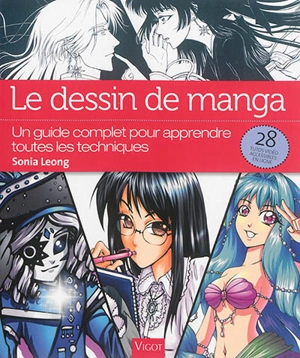 Le dessin de manga : un guide complet pour apprendre toutes les techniques - Sonia Leong