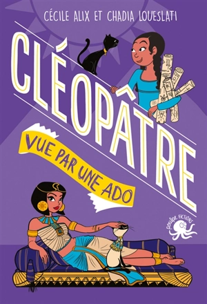 100 % bio. Cléopâtre vue par une ado - Cécile Alix