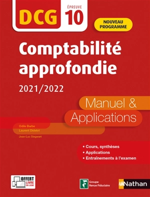 Comptabilité approfondie, DCG épreuve 10 : manuel & applications 2021-2022 : nouveau programme - Odile Barbe-Dandon