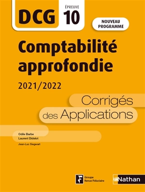 Comptabilité approfondie, DCG épreuve 10 : corrigés des applications 2021-2022 : nouveau programme - Odile Barbe-Dandon