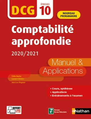 Comptabilité approfondie, DCG épreuve 10 : manuel & applications 2020-2021 : nouveau programme - Odile Barbe-Dandon