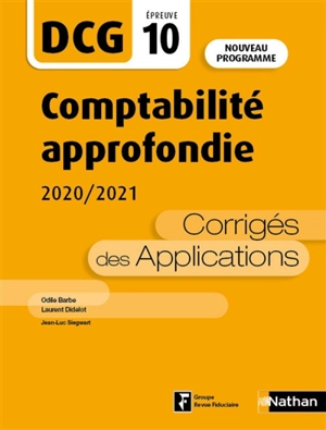 Comptabilité approfondie, DCG, épreuve 10 : corrigés des applications 2020-2021 : nouveau programme - Odile Barbe-Dandon