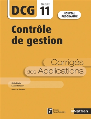 Contrôle de gestion, DCG épreuve 11 : corrigés des applications : nouveau programme - Odile Barbe-Dandon