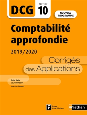 Comptabilité approfondie, DCG épreuve 10 : corrigés des applications 2019-2020 : nouveau programme - Jean-Luc Siegwart