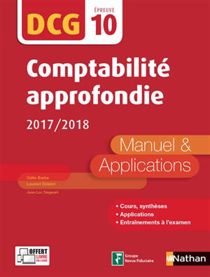 Comptabilité approfondie, DCG épreuve 10 : manuel & applications : 2017-2018 - Odile Barbe-Dandon