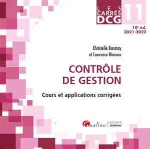 Contrôle de gestion : cours et applications corrigées : DCG 11, 2021-2022 - Christelle Baratay