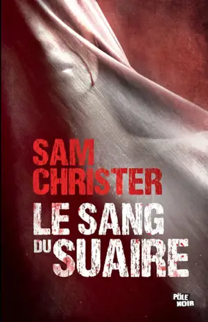 Le sang du suaire - Sam Christer