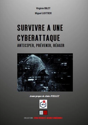 Survivre à une cyberattaque : anticiper, prévenir, réagir - Virginie Bilet