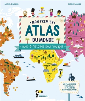 Mon premier atlas du monde : avec 6 histoires pour voyager - Michel Charlier