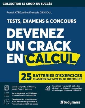 Devenez un crack en calcul : examens, tests et concours : 25 batteries d'exercices classées par niveau de difficulté - Franck Attelan