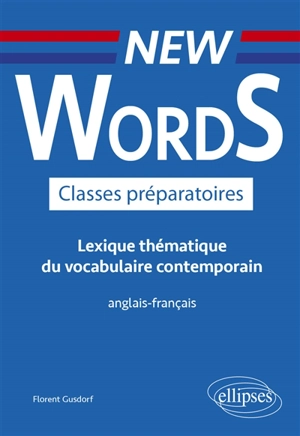 New words classes préparatoires : lexique thématique du vocabulaire contemporain : anglais-français - Florent Gusdorf