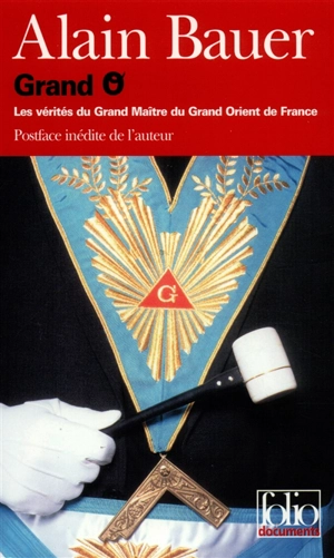 Grand O : les vérités du Grand Maître du Grand Orient de France - Alain Bauer