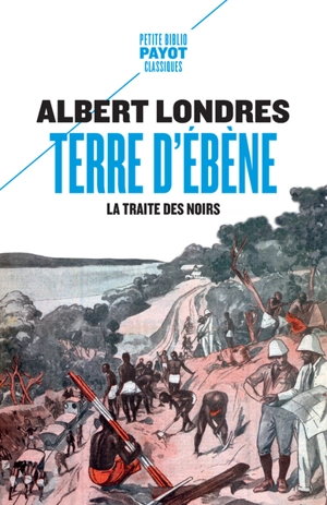 Terre d'ébène : la traite des Noirs - Albert Londres