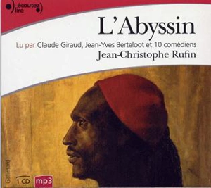 L'Abyssin : relation des extraordinaires voyages de Jean-Baptiste Poncet, ambassadeur du Négus auprès de Sa Majesté Louis XIV - Jean-Christophe Rufin