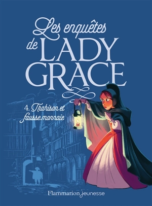 Les enquêtes de lady Grace. Vol. 4. Trahison et fausse monnaie - Patricia Finney