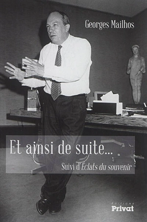 Et ainsi de suite. Eclats du souvenir - Georges Mailhos