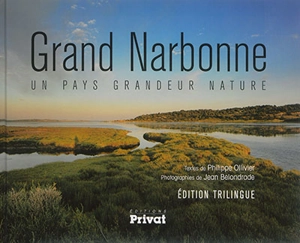 Grand Narbonne : un pays grandeur nature - Jean Belondrade