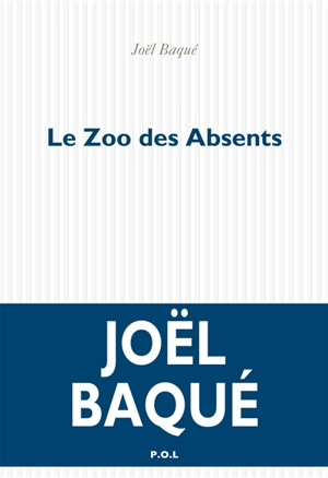 Le zoo des absents - Joël Baqué