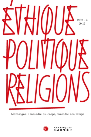 Ethique, politique, religions, n° 19. Montaigne : maladie du corps, maladie des temps