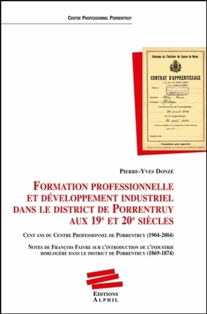 Formation professionnelle et développement industriel dans le district de Porrentruy aux 19e et 20e siècle - Pierre-Yves Donzé