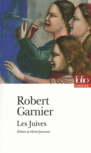 Les Juives - Robert Garnier